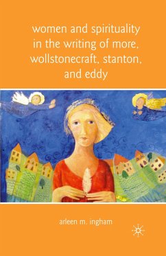 Women and Spirituality in the Writing of More, Wollstonecraft, Stanton, and Eddy - Ingham, A.
