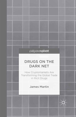 Drugs on the Dark Net: How Cryptomarkets Are Transforming the Global Trade in Illicit Drugs - Martin, J.