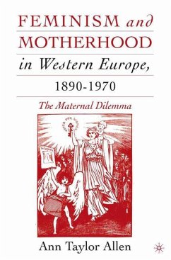 Feminism and Motherhood in Western Europe, 1890¿1970 - Allen, A.