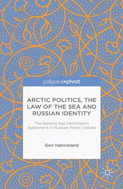 Arctic Politics, the Law of the Sea and Russian Identity: The Barents Sea Delimitation Agreement in Russian Public Debate - Hønneland, G.