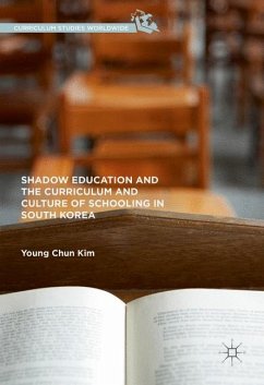 Shadow Education and the Curriculum and Culture of Schooling in South Korea - Kim, Young Chun