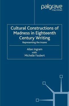 Cultural Constructions of Madness in Eighteenth-Century Writing - Ingram, A.;Faubert, M.
