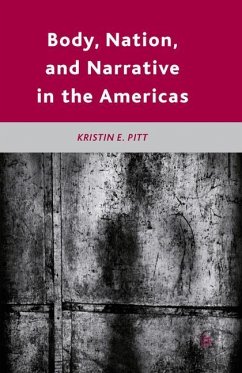 Body, Nation, and Narrative in the Americas - Pitt, K.