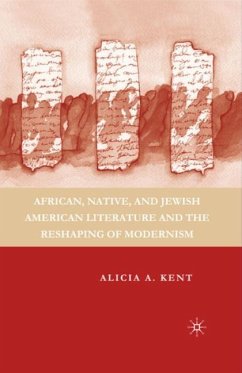 African, Native, and Jewish American Literature and the Reshaping of Modernism - Kent, A.