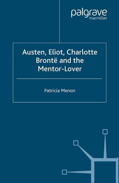 Austen, Eliot, Charlotte Bronte and the Mentor-Lover - Menon, P.