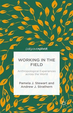 Working in the Field: Anthropological Experiences Across the World - Stewart, P.;Strathern, A.