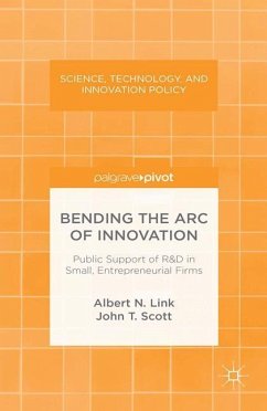 Bending the Arc of Innovation: Public Support of R&d in Small, Entrepreneurial Firms - Link, A.;Scott, J.