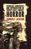 Technology, Monstrosity, and Reproduction in Twenty-first Century Horror