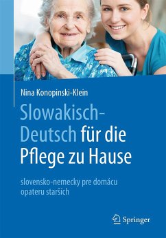 Slowakisch-Deutsch für die Pflege zu Hause - Konopinski-Klein, Nina