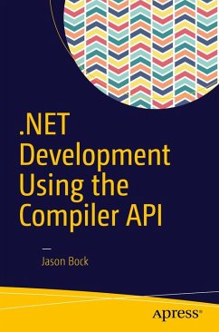 .NET Development Using the Compiler API - Bock, Jason