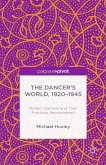 The Dancer's World, 1920 - 1945: Modern Dancers and Their Practices Reconsidered