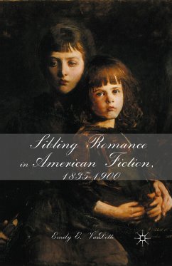 Sibling Romance in American Fiction, 1835-1900 - VanDette, E.