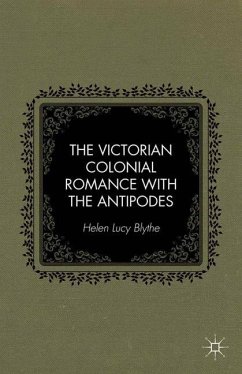 The Victorian Colonial Romance with the Antipodes - Blythe, H.