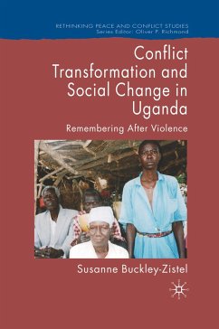 Conflict Transformation and Social Change in Uganda - Buckley-Zistel, Susanne