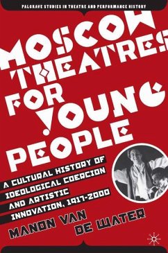 Moscow Theatres for Young People: A Cultural History of Ideological Coercion and Artistic Innovation, 1917¿2000 - Loparo, Kenneth A.