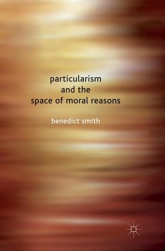 Particularism and the Space of Moral Reasons - Smith, Benedict