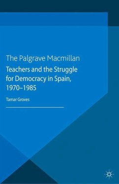 Teachers and the Struggle for Democracy in Spain, 1970-1985 - Groves, T.