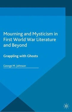 Mourning and Mysticism in First World War Literature and Beyond - Johnson, George M.