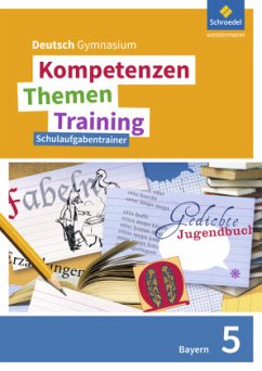 Kompetenzen - Themen - Training. Deutsch Gymnasium Bayern - Neubearbeitung / Kompetenzen - Themen - Training, Ausgabe 2017 für die Sekundarstufe I in Bayern - Epple, Thomas;Fehr, Wolfgang;Hesse, Friederike