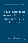 Arab American Literary Fictions, Cultures, and Politics