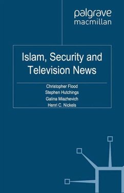 Islam, Security and Television News - Flood, C.;Hutchings, S.;Miazhevich, G.