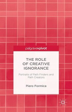 The Role of Creative Ignorance: Portraits of Path Finders and Path Creators - Formica, Piero