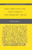 Male Subjectivity and Poetic Form in &quote;New American&quote; Poetry