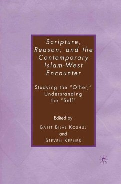 Scripture, Reason, and the Contemporary Islam-West Encounter - Kepnes, S.;Koshul, B.