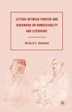 Letters Between Forster and Isherwood on Homosexuality and Literature - Zeikowitz, R.
