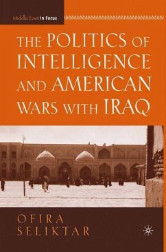 The Politics of Intelligence and American Wars with Iraq - Seliktar, O.