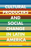 Cultural Producers and Social Change in Latin America