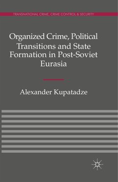 Organized Crime, Political Transitions and State Formation in Post-Soviet Eurasia - Kupatadze, A.