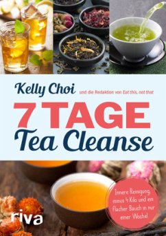 7 Tage Tea Cleanse - Choi, Kelly;Redaktion von Eat this, not that