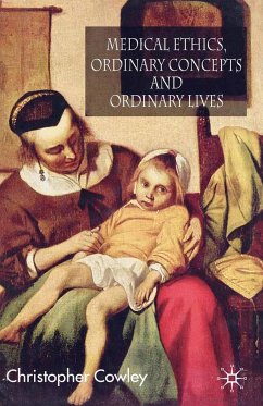 Medical Ethics, Ordinary Concepts and Ordinary Lives - Cowley, Christopher
