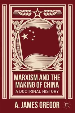 Marxism and the Making of China - Gregor, J.