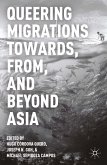 Queering Migrations Towards, From, and Beyond Asia