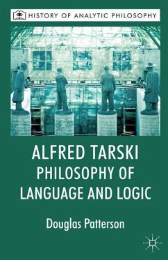 Alfred Tarski: Philosophy of Language and Logic - Patterson, Douglas;Beaney, Michael