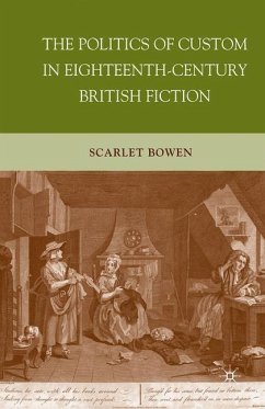 The Politics of Custom in Eighteenth-Century British Fiction - Bowen, Scarlet