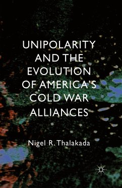 Unipolarity and the Evolution of America's Cold War Alliances - Thalakada, Nigel