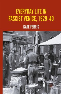 Everyday Life in Fascist Venice, 1929-40 - Ferris, K.