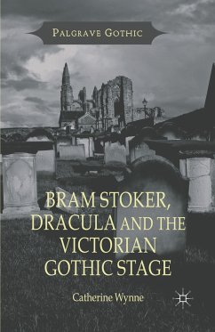 Bram Stoker, Dracula and the Victorian Gothic Stage - Wynne, C.