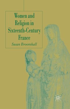 Women and Religion in Sixteenth-Century France - Broomhall, Susan