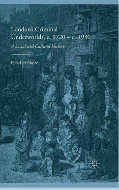 London's Criminal Underworlds, c. 1720 - c. 1930 - Shore, Heather