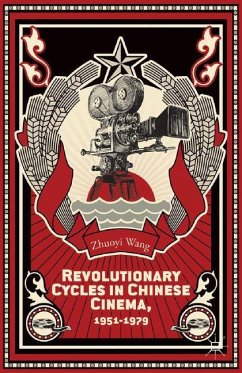 Revolutionary Cycles in Chinese Cinema, 1951¿1979 - Wang, Z.