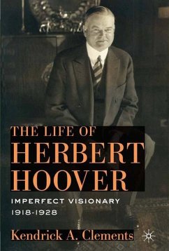 The Life of Herbert Hoover - Clements, Kendrick A.