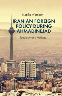 Iranian Foreign Policy during Ahmadinejad - Warnaar, Maaike