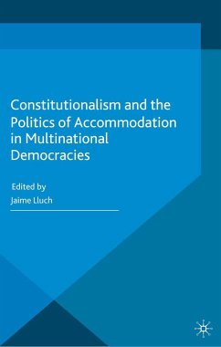 Constitutionalism and the Politics of Accommodation in Multinational Democracies - Lluch, Jaime