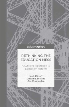 Rethinking the Education Mess: A Systems Approach to Education Reform - Mitroff, I.;Hill, L.;Alpaslan, C.