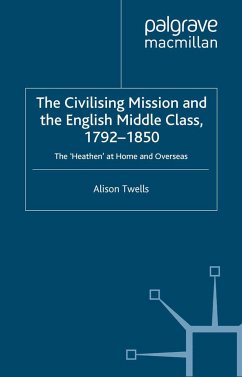 The Civilising Mission and the English Middle Class, 1792-1850 - Twells, A.