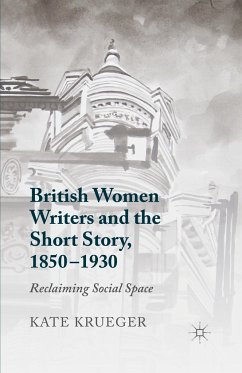 British Women Writers and the Short Story, 1850-1930 - Krueger, K.